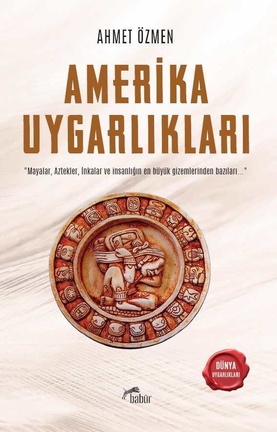 Amerika Uygarlıkları, Ahmet Özmen
